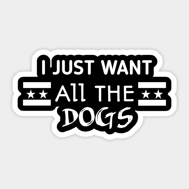 I just want all the dogs Sticker by NEW ONE